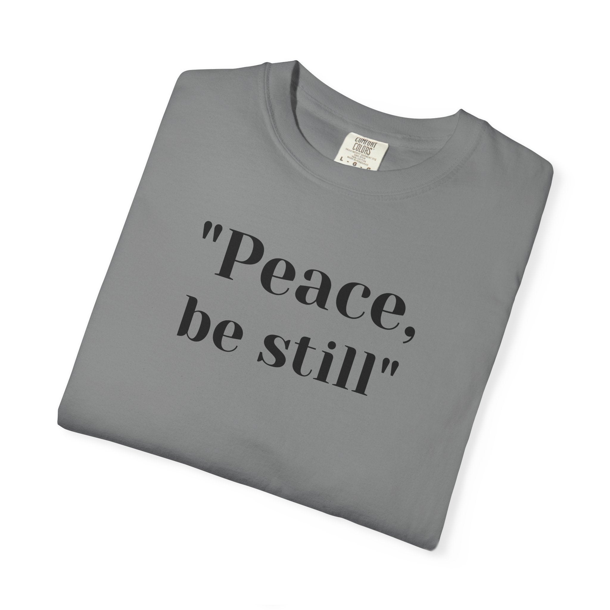 Peace Be still Unisex Garment-Dyed T-shirt