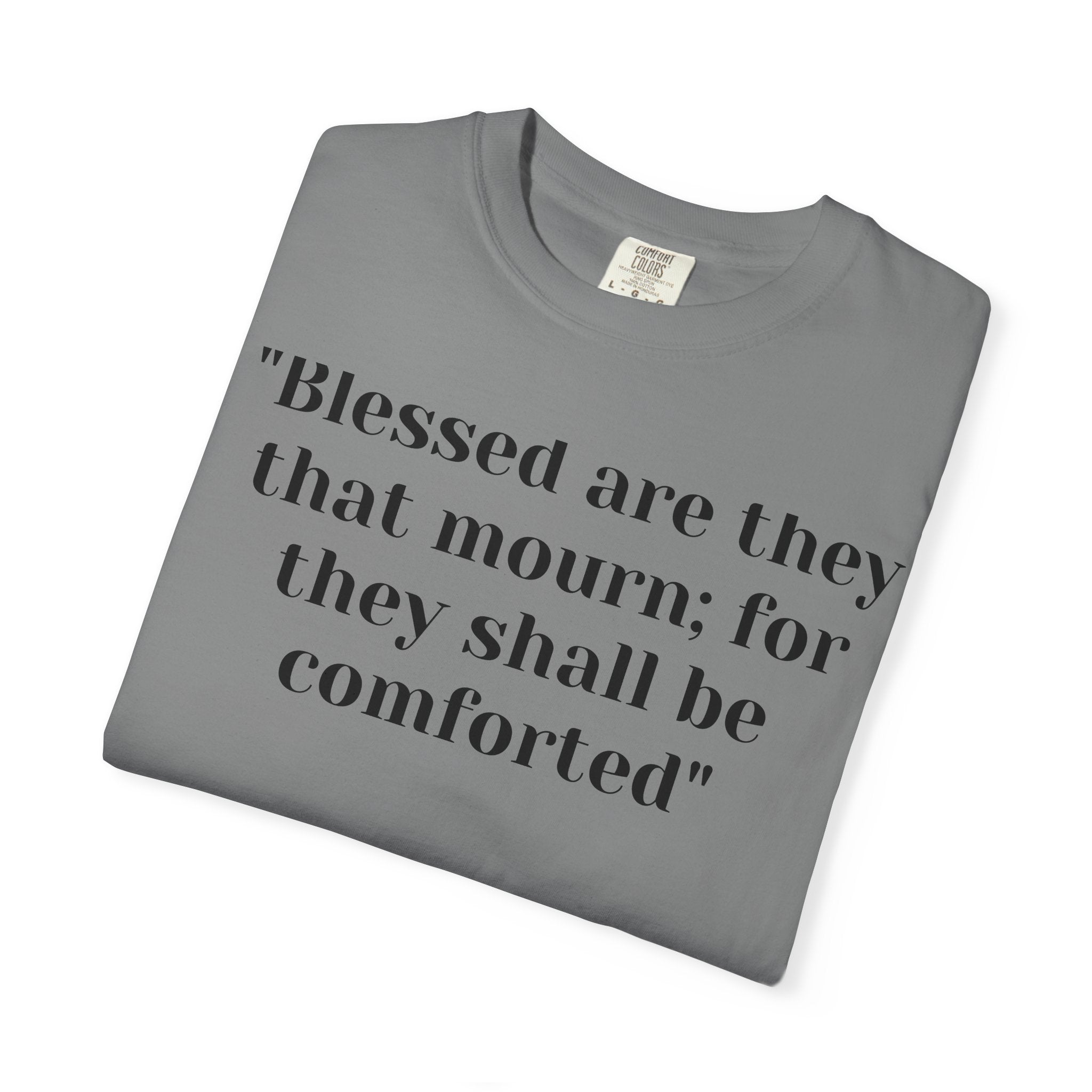 Matthew 5:4 Blessed are they that mourn  Follow me Unisex Garment-Dyed T-shirt