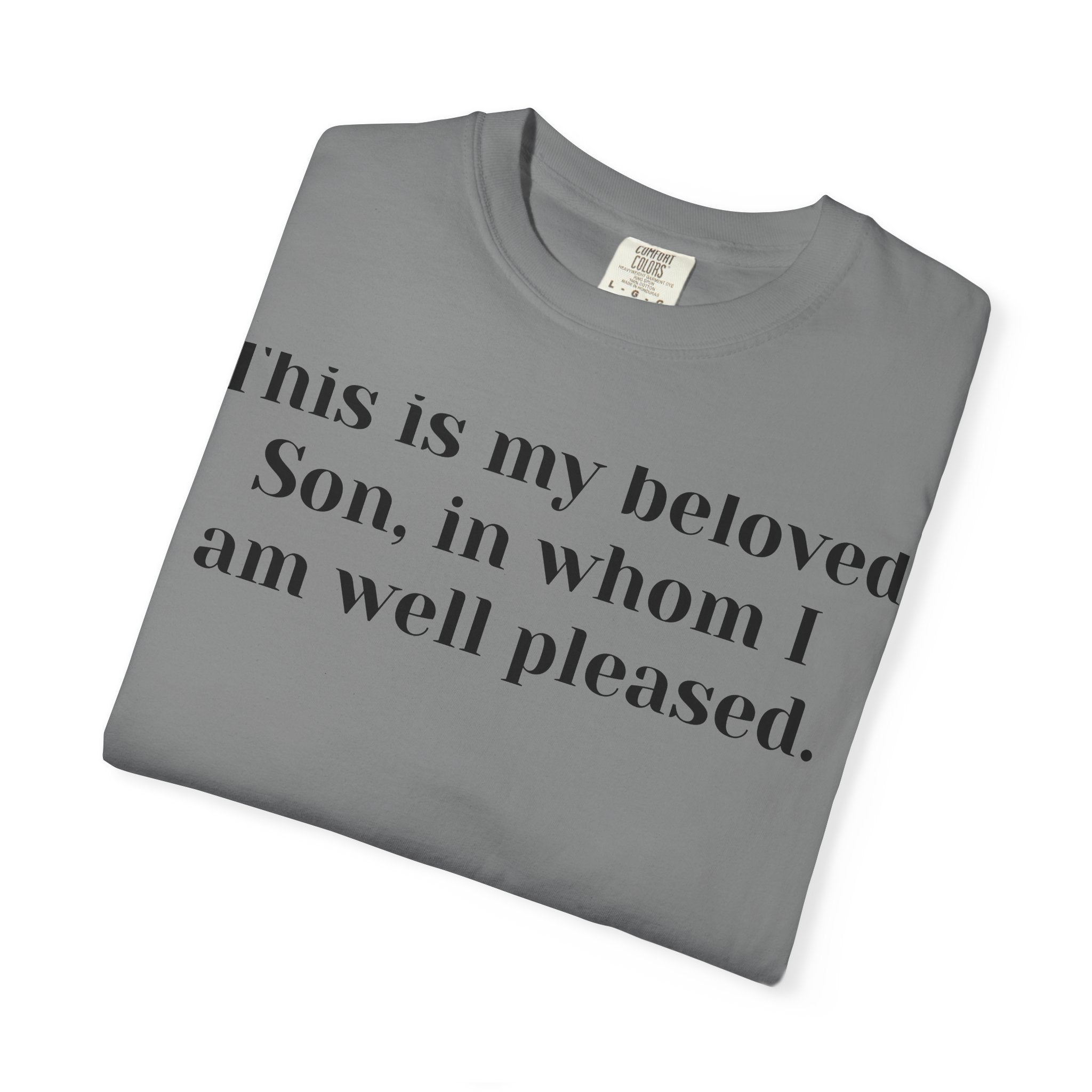 Copy of Matthew 3:17 This is my beloved Son  Follow me Unisex Garment-Dyed T-shirt