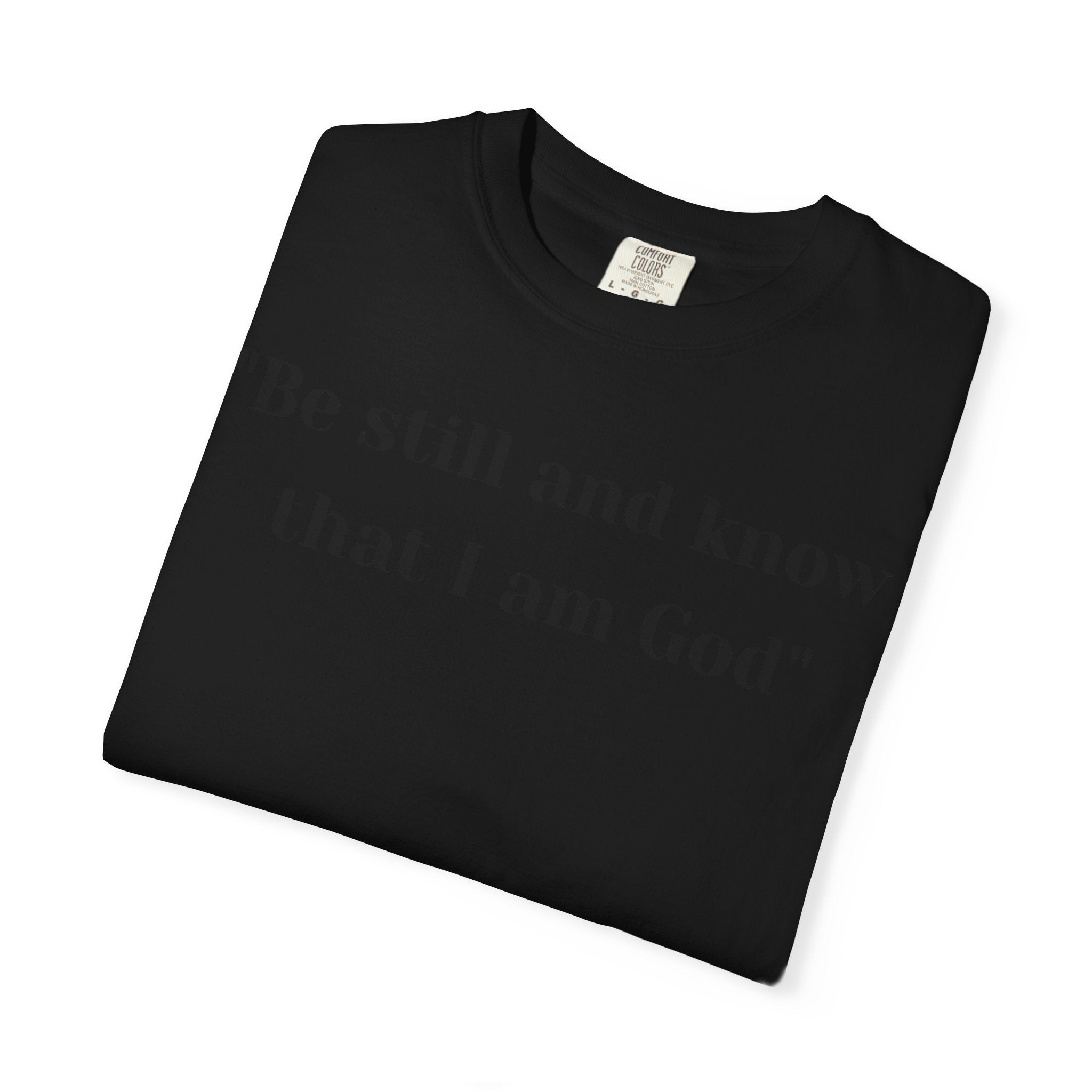 Be still Unisex Garment-Dyed T-shirt