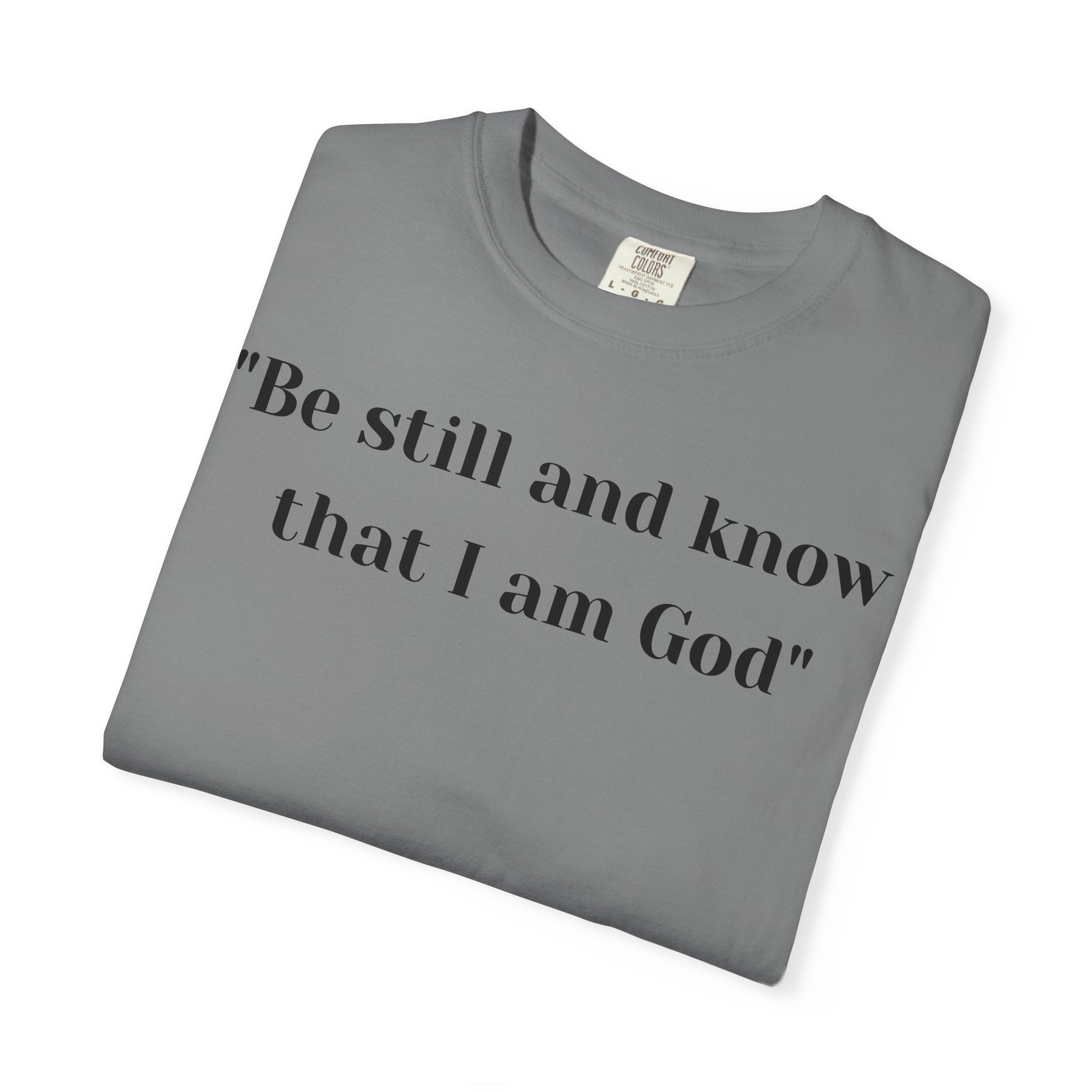 Be still Unisex Garment-Dyed T-shirt