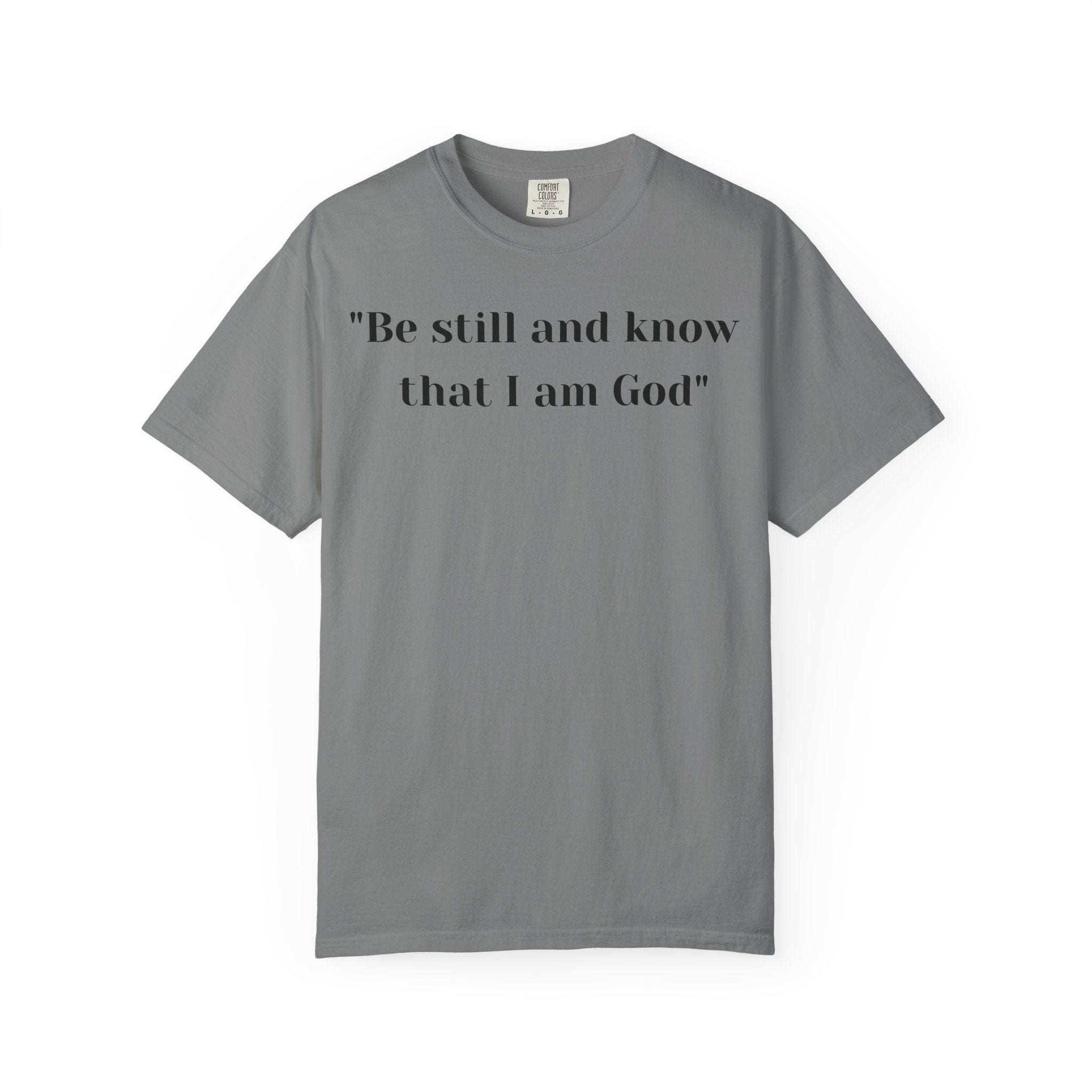 Be still Unisex Garment-Dyed T-shirt